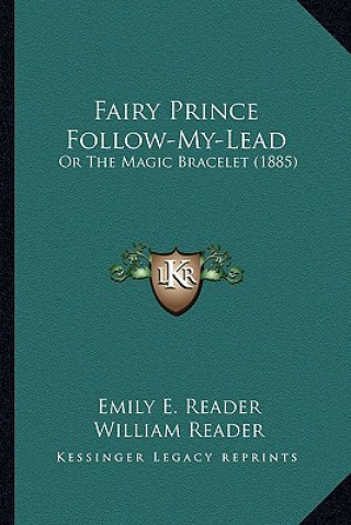 Carte Fairy Prince Follow-My-Lead: Or the Magic Bracelet (1885) Emily E. Reader