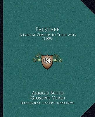 Kniha Falstaff: A Lyrical Comedy in Three Acts (1909) Arrigo Boito