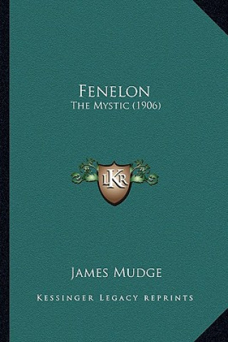 Libro Fenelon: The Mystic (1906) James Mudge