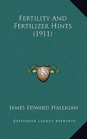 Carte Fertility and Fertilizer Hints (1911) James Edward Halligan