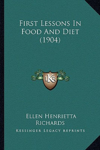 Kniha First Lessons in Food and Diet (1904) Ellen Henrietta Richards