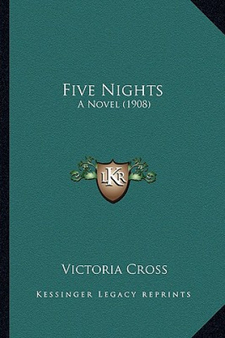 Книга Five Nights: A Novel (1908) Victoria Cross