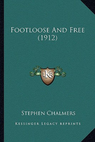 Buch Footloose and Free (1912) Stephen Chalmers