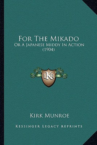 Könyv For the Mikado: Or a Japanese Middy in Action (1904) Kirk Munroe