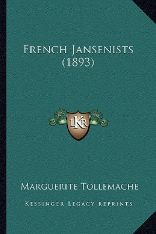 Knjiga French Jansenists (1893) Marguerite Tollemache