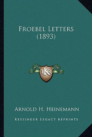 Knjiga Froebel Letters (1893) Arnold H. Heinemann