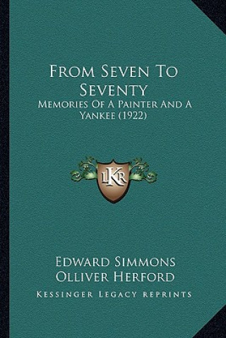 Kniha From Seven to Seventy: Memories of a Painter and a Yankee (1922) Edward Simmons