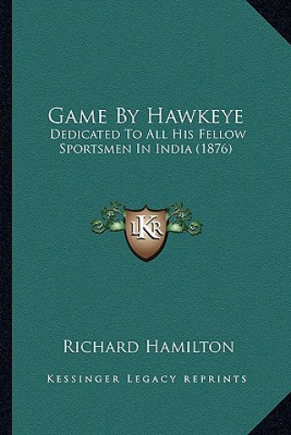 Carte Game by Hawkeye: Dedicated to All His Fellow Sportsmen in India (1876) Richard Hamilton