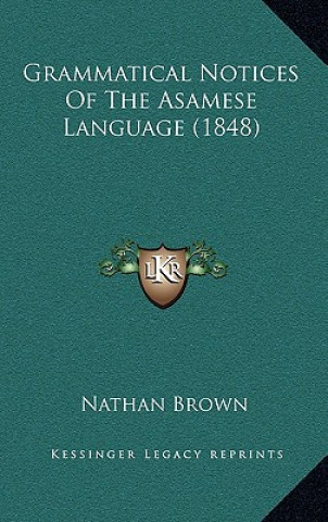 Kniha Grammatical Notices of the Asamese Language (1848) Nathan Brown