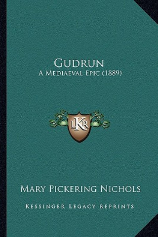 Carte Gudrun: A Mediaeval Epic (1889) Mary Pickering Nichols