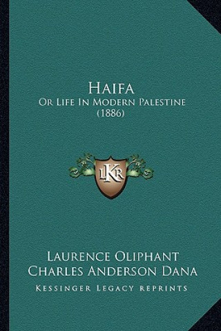 Książka Haifa: Or Life In Modern Palestine (1886) Laurence Oliphant