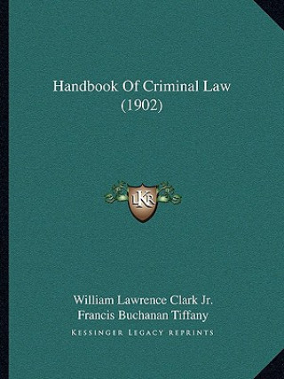 Könyv Handbook of Criminal Law (1902) William Lawrence Clark
