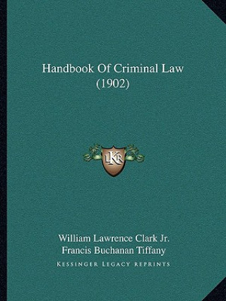 Kniha Handbook of Criminal Law (1902) William Lawrence Clark