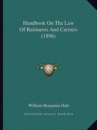 Carte Handbook on the Law of Bailments and Carriers (1896) William Benjamin Hale