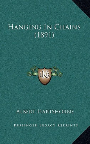 Boek Hanging in Chains (1891) Albert Hartshorne