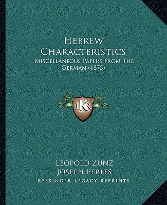 Libro Hebrew Characteristics: Miscellaneous Papers from the German (1875) Leopold Zunz