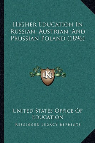 Kniha Higher Education in Russian, Austrian, and Prussian Poland (1896) United States Office of Education