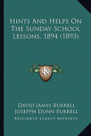 Książka Hints and Helps on the Sunday-School Lessons, 1894 (1893) David James Burrell