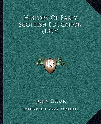 Knjiga History of Early Scottish Education (1893) John Edgar