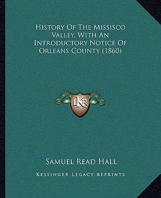 Kniha History Of The Missisco Valley, With An Introductory Notice Of Orleans County (1860) Samuel Read Hall