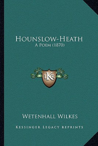 Książka Hounslow-Heath: A Poem (1870) Wetenhall Wilkes