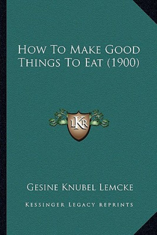 Carte How to Make Good Things to Eat (1900) Gesine Lemcke