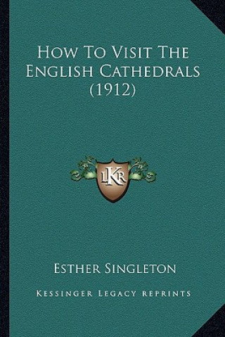 Kniha How to Visit the English Cathedrals (1912) Esther Singleton