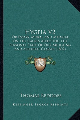 Carte Hygeia V2: Or Essays, Moral and Medical, on the Causes Affecting the Personal State of Our Middling and Affluent Classes (1802) Thomas Beddoes