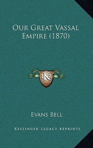 Carte Our Great Vassal Empire (1870) Evans Bell