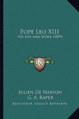 Kniha Pope Leo XIII: His Life and Work (1899) Julien De Narfon