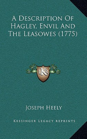 Książka A Description of Hagley, Envil and the Leasowes (1775) Joseph Heely