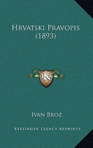 Kniha Hrvatski Pravopis (1893) Ivan Brož