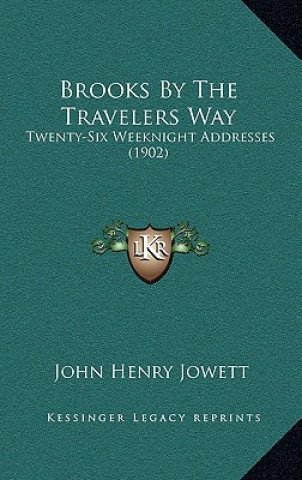 Buch Brooks by the Travelers Way: Twenty-Six Weeknight Addresses (1902) John Henry Jowett