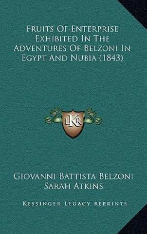 Książka Fruits of Enterprise Exhibited in the Adventures of Belzoni in Egypt and Nubia (1843) Giovanni Battista Belzoni