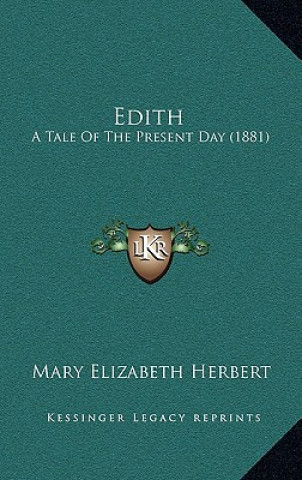 Buch Edith: A Tale of the Present Day (1881) Mary Elizabeth Herbert