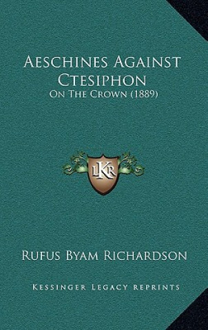 Knjiga Aeschines Against Ctesiphon: On the Crown (1889) Rufus Byam Richardson