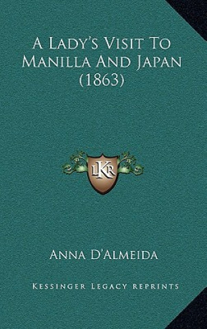 Libro A Lady's Visit to Manilla and Japan (1863) Anna D'Almeida