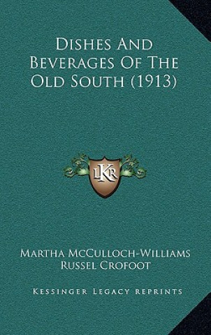Kniha Dishes and Beverages of the Old South (1913) Martha McCulloch-Williams