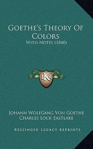 Βιβλίο Goethe's Theory of Colors: With Notes (1840) Johann Wolfgang Von Goethe