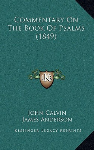 Kniha Commentary on the Book of Psalms (1849) John Calvin