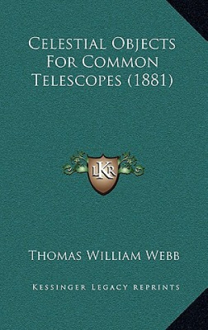 Book Celestial Objects for Common Telescopes (1881) Thomas William Webb