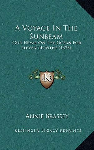 Knjiga A Voyage in the Sunbeam: Our Home on the Ocean for Eleven Months (1878) Annie Brassey