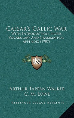 Boek Caesar's Gallic War: With Introduction, Notes, Vocabulary and Grammatical Appendix (1907) Arthur Tappan Walker