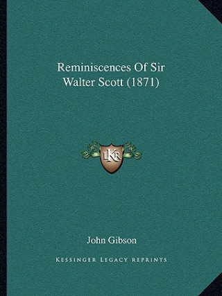 Książka Reminiscences of Sir Walter Scott (1871) John Gibson