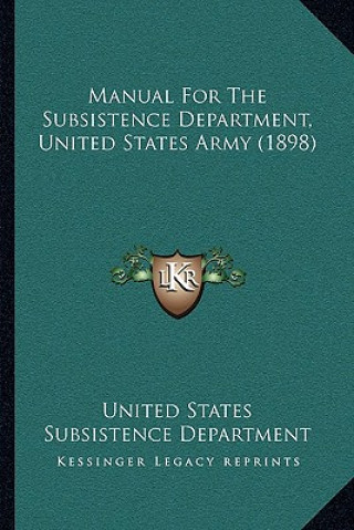 Kniha Manual for the Subsistence Department, United States Army (1898) United States Subsistence Department