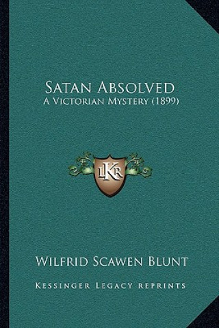 Książka Satan Absolved: A Victorian Mystery (1899) Wilfrid Scawen Blunt