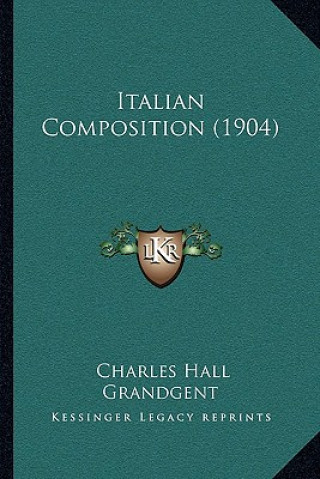 Kniha Italian Composition (1904) Charles Hall Grandgent