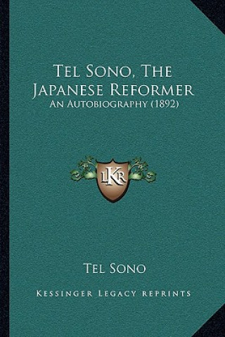 Kniha Tel Sono, the Japanese Reformer: An Autobiography (1892) Tel Sono