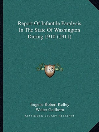 Kniha Report of Infantile Paralysis in the State of Washington During 1910 (1911) Eugene Robert Kelley