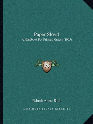 Kniha Paper Sloyd: A Handbook for Primary Grades (1905) Ednah Anne Rich